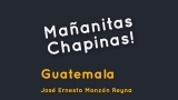 Mañanitas Chapinas – José Ernesto Monzón